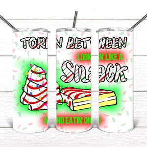 Torn Between Looking like a Snack and Eatin One Tumbler Wrap Christmas Holiday 20 oz Tumbler wrap PNG 20oz skinny tumbler, Png Sublimation