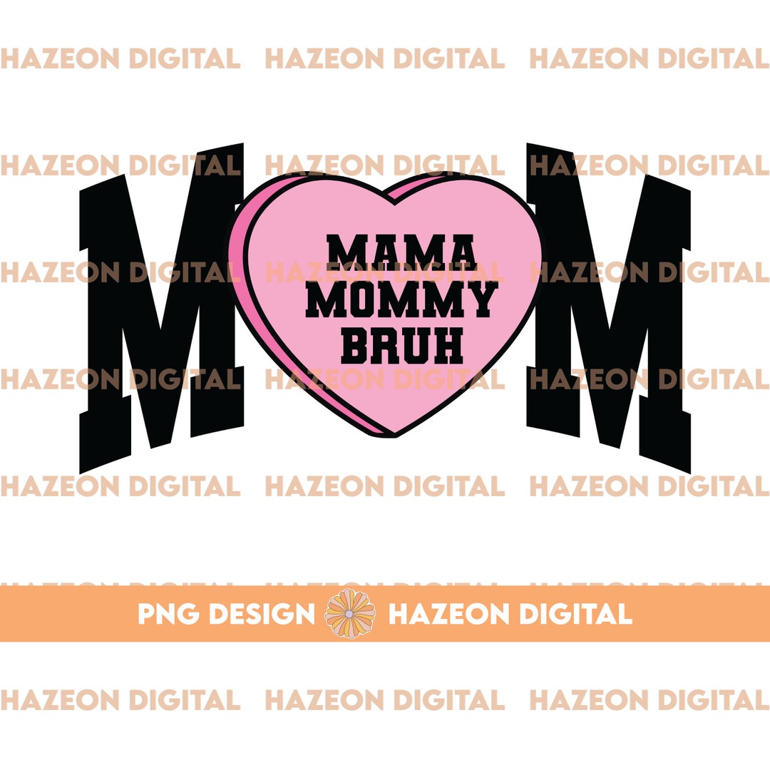 Mom Mama Mommy Bruh Valentines Day PNG Mama Heart Trendy Retro Varsity