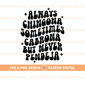 Trendy Spanish Mexican SVG PNG Sempre Chingona Às vezes Cabrona Mas Nunca Pendeja Ditado Engraçado Espanhol Svg Png Design Mexican Latina