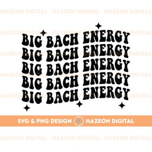 Big Bach Energy SVG PNG Bachelorette Shirt Svg Png Trendy Bachelorette Shirt Design Bachelorette Party Bride Shirt Svg Png Design For Bride