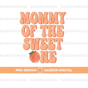 Mommy Of The Sweet One PNG Design Peach Birthday Design Sublimation Design Mommy Me Matching Design Family Matching Shirt Designs