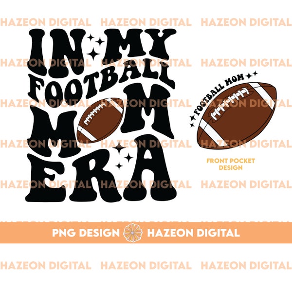 In My Football Mom Era PNG Football Mama Png Game Day Png Sports Mom Png Football Png Design File Football Mom Shirt Design Dtg Dtf