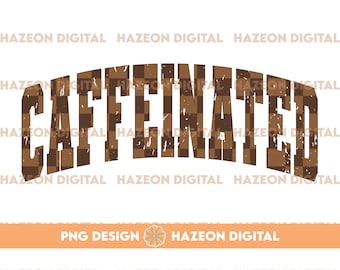 Trendy Caffeinated Distressed PNG Kaffee Png Kariert Varsity Beliebte Ästhetische Trendy Karierte Hemd Design Sublimation DTG PNG Für Becher