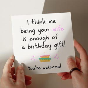Cartão de aniversário engraçado, cartão de aniversário do marido, cartão de aniversário da esposa, eu ser sua esposa é um presente de aniversário suficiente, cartão personalizado nº 663