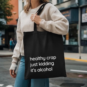 Healthy Crap Just Kidding It&#39;s Alcohol Tote Bag, Funny Tote Bag, Canvas Tote Bag, Womans Bag, Gifts for Women, Cotton Tote Bag