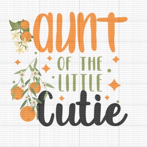 Aunt of the Little Cutie - Orange - Mama - Momma Mia - Mom & Me - Auntie - PNG - Sublimation - Momma - Cuties