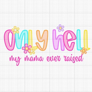 Only Hell My Mama Ever Raised - neon preppy lettertype - digitale download - edgy - trendy - png - Wild One - Country Girl