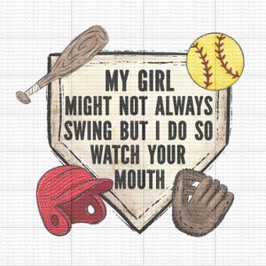 My girl may not always swing but I do - PNG - Softball Life