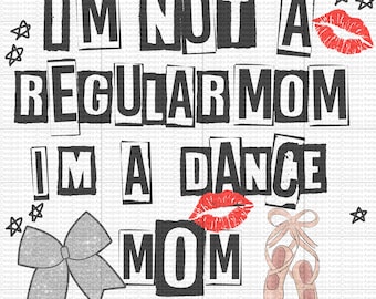 Im not a regular mom Im a Dance Mom - Cool Mom - Best Mom -  Digital Download - PNG