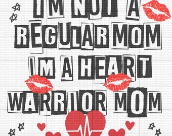 Im not a regular mom Im a Heart Warrior Mom - Cool Mom - Best Mom - CHD Awareness - Digital Download - PNG