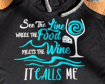 See the Line where the food meets the Wine it Calls Me Tank/Moana Inspired/ Food and Wine Shirt/ Epcot Drinking Shirt/Disney Day Drinking
