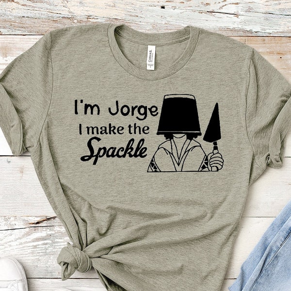 I'm Jorge, I make the spackle Unisex Shirt/Jorge, Bruno, Hernando/ Encanto Movie Shirt/ funny Encanto Shirt/ Disney Movie shirt