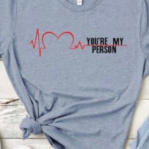 You&#39;re my  person Unisex Shirt, Grey&#39;s Anatomy Shirt, Meredith and Christina, Grey Sloan , Grey&#39;s Shirt, Grey + Sloan, Meredith Grey,