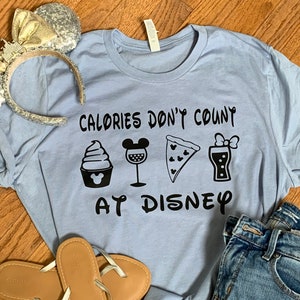 Calories Don&#39;t Count at Disney Unisex Shirt, Snack and Drinks Shirt, Custom Disney Trip Shirt, Snacking through Disney, Disney  Trip 2021,