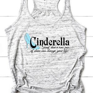 Cinderella.. Proof a New Pair of Shoes Can Change Your Life  Flowy/ Tri blend Racerback Tank, Cinderella Shirt, Disney Princess, Disney 2021