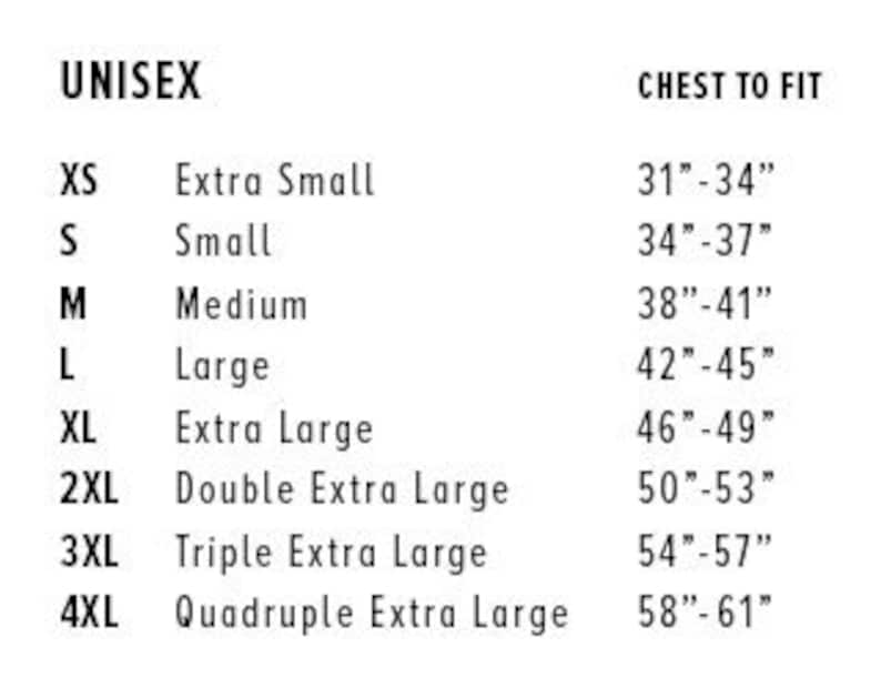 May include: A size chart for unisex clothing, with sizes ranging from extra small (XS) to quadruple extra large (4XL). The chart lists chest measurements in inches for each size, from 31" to 61".