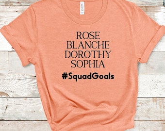 Golden Girls  #SquadGoals Shirt, Golden Girls Shirt, TV Sitcom, 80's Sitcom, Rose Blanche Dorothy Sophia, Stay golden, Funny 80's TV Shirt
