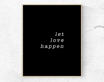 Let Love Happen Printable Art, Love Poster, Typography Print, Motivational Wall Art, Minimalist Decor, Minimalist Art, Digital Download Art