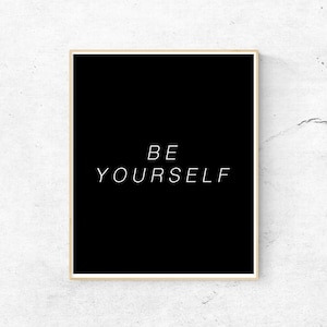Be Yourself, Home Office Workspace Decor, Digital Download Print, Inspiring Quote, Motivational Saying Life Quote Wall Art, Motivating Words