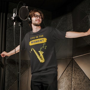 Live in the Moment - Mens Sax T-Shirt - saxophonist, sax player, saxophone birthday, saxophone gift, saxophone present, trendy, fashionable