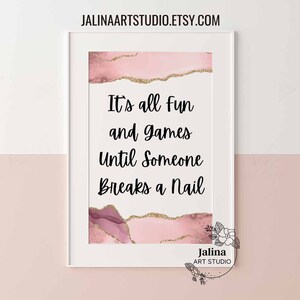 Nail Artist quote, Its all Fun and Games Until Someone Breaks a Nail, Nail salon decor | DIGITAL DOWNLOAD