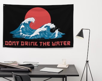 Don&#39;t Drink The Water - Flag