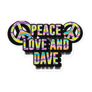 May include: A sticker with a peace sign and the text "Peace Love and Dave" in a rainbow tie-dye pattern.