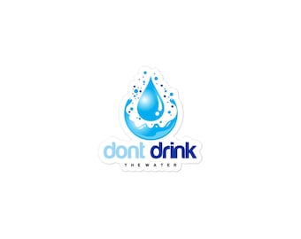 May include: A blue water drop with a white outline, surrounded by smaller blue water drops, inside a blue wave. The text "dont drink the water" is below the water drop.