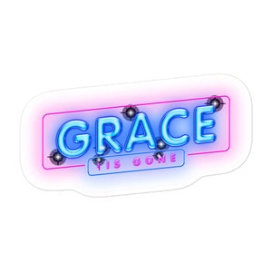 Grace is Gone - Bubble-free stickers