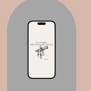 May include: A white phone screen with a black background and a black and white illustration of a cross with a quote from the Bible: "For nothing will be impossible with God." Luke 1:37