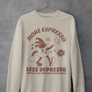 More Espresso Less Depresso Sweatshirt - Coffee Sweatshirt - Trendy Crewneck - Retro Sweatshirt - Coffee Lover Gift - 90s Sweatshirt