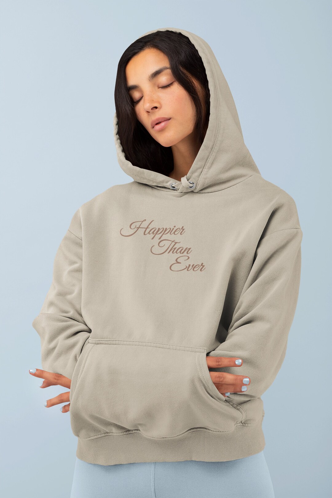 Happier Than Ever Hoodie - Trendy Hoodie - Positive Hoodie - Aesthetic Hoodie