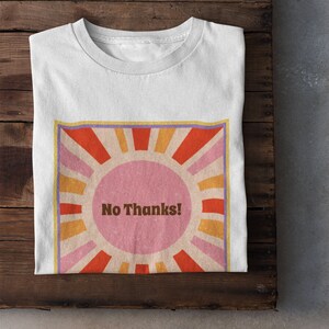 No Thanks Unisex T-Shirt Vintage Inspired 70s 80s 90s Graphic Tee Retro Sun Sunshine image 4