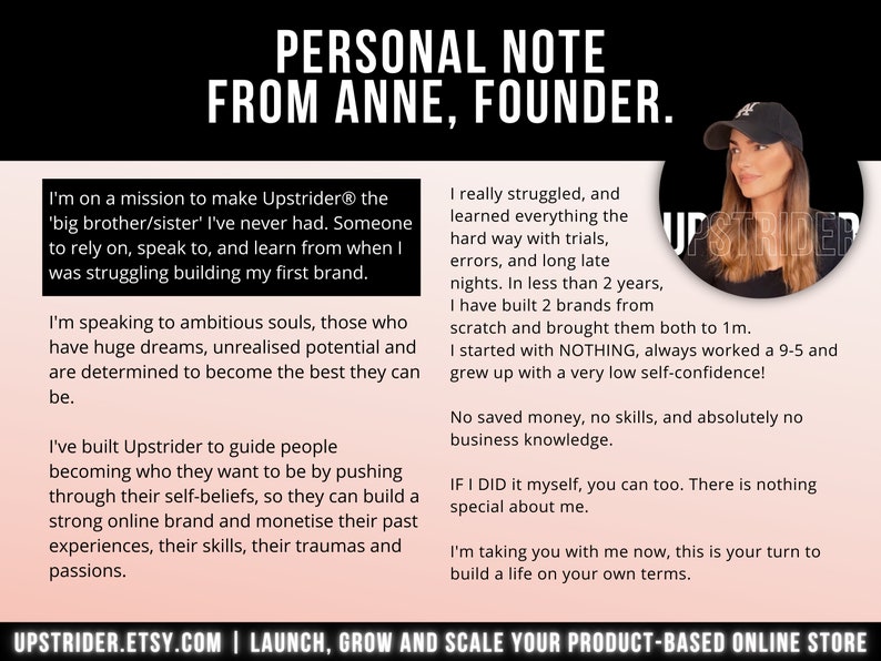 Pu&ograve; includere: Una nota personale di Anne, fondatrice di Upstrider, con un ritratto circolare della fondatrice che indossa un berretto da baseball nero. Il testo descrive la missione di guidare persone ambiziose nella creazione di marchi online.