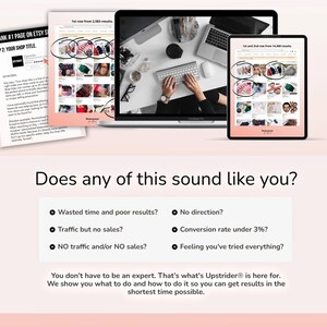 Puede incluir: Una gu&iacute;a de marketing digital para vendedores de Etsy con un port&aacute;til, una tableta y un documento impreso. El texto dice: Does any of this sound like you? Wasted time and poor results? No direction? Traffic but no sales? Conversion rate under 3%? NO traffic and/or NO sales? Feeling you've tried everything? You don't have to be an expert. That's what's Upstrider is here for.