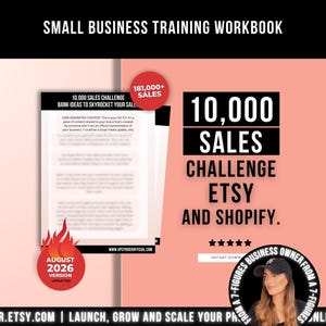 May include: A small business training workbook with a peach and white background. Text includes 10,000 SALES CHALLENGE ETSY AND SHOPIFY, 181,000+ SALES, and AUGUST 2026 VERSION UPDATED. A circular badge features a person wearing a black baseball cap.