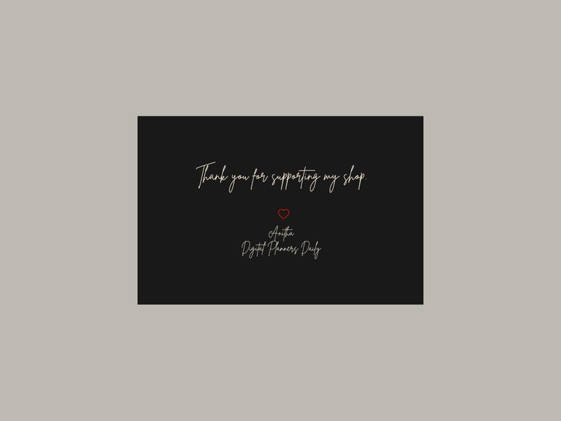 May include: Black background with white text that says "Thank you for supporting my shop." with a red heart symbol. Below the text is the name "Anthea Digital Planners Daily" in white text.