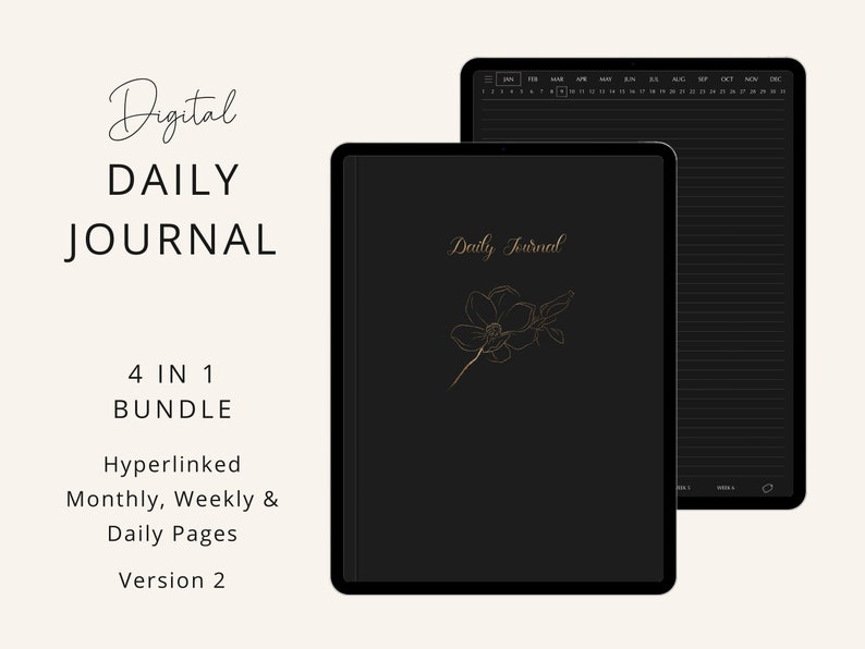 May include: A digital daily journal with a black background and gold accents. The journal includes a monthly, weekly, and daily planner. The text "Daily Journal" is written in gold script on the cover.