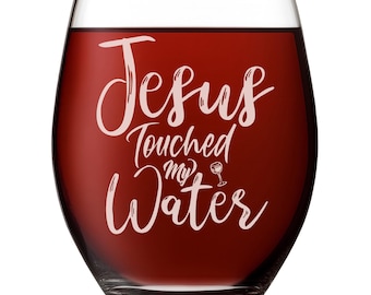 Jesus Touched My Water Wine Glass • Christian Humor Gift • Bible Verse Inspired Glass • Faith Lover Gift • Funny Religious Drinkware