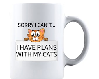 Funny Cat Lover Mug: Sorry, I Have Plans With My Cat