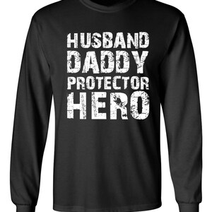 Husband Daddy Protector Hero Long Sleeve T-Shirt cool father dad tee Funny Fathers Day Idea for Dad Papa Hilarious Husband