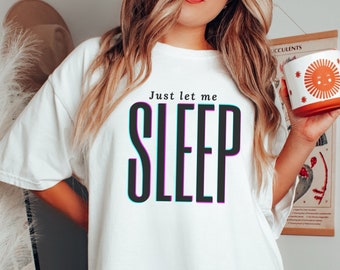 Comfort Colors | Just Let Me SLEEP | Unisex Sizing