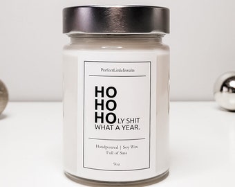 Ho Ho Holy Shit What A Year Candle, Soy Candle, Christmas Candle, Funny Candle, Scented Candle, Christmas Decor, Ho Ho Ho Candle, Soy Candle