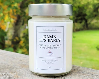 Damn It's Early Candle, Scented Candle, Coffee Candle, Morning Candle, Soy Wax Candle, Funny Candle, Home Decor, Coffee Lover Gift, Coffee