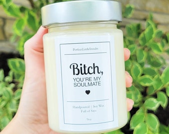 Bitch You're My Soulmate Candle, Bestfriend Candle, Funny Gift Idea, Soy Candles, Gifts For Her, Scented Candles, Funny Candles, Soulmate