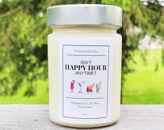 Isn't Happy Hour Anytime Candle, Funny Candle, Soy Wax Candle, Cocktail Lover Gift, Happy Hour Candle, Trial Quote Candle, Cocktails Candle