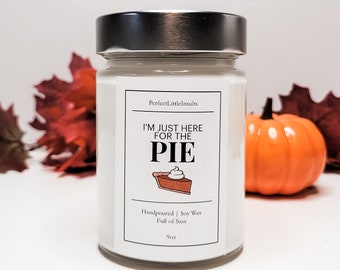 I'm Just Here For The Pie Candle, Scented Candle, Thanksgiving Candle, Fall Candle, Funny Gift, Thanksgiving Decor, Pie Candle, Housewarming