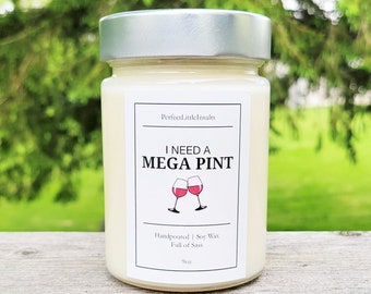 I Need A Mega Pint Candle, Funny Candle, Soy Wax Candle, Wine Lover Gift, Perfect Little Insults Candle, Trial Quote Candle, Wine Gift