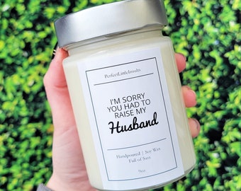 I'm Sorry You Had To Raise My Husband Candle, Soy Wax Candle, Funny Gift, Mother's Day Gift, Funny Candle, Scented Candle, Mother Inlaw Gift