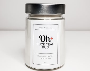 Oh Fuck Yeah Bud Candle, Scented Candle, Canadian Candle, Funny Candle, Swear Candle, Canada Day, Funny Gift, Soy Candle, Made In Canada